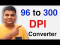 How to Convert 96 - dpi to 300 - [ DPI Converter ]