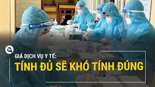 Giá dịch vụ y tế: Tính đủ sẽ khó tính đúng | Truyền hình Quốc hội Việt Nam