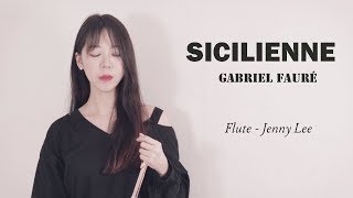 Sicilienne, for flute \u0026 piano, Op. 78 - Gabriel Fauré  (Jenny Lee)