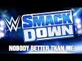 wwe smackdown – nobody better than me program theme