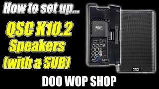 How to use the QSC K10.2 powered speaker (with a subwoofer)