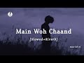 Main Woh Chaand | Slowed+Riverb | Darshan Raval | Best Hindi Sad Song | Music lofi 81 |