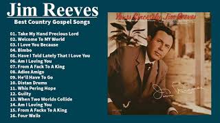 Classic Country Gospel Jim Reeves - Best Country Gospel Jim Reeves - Jim Reeves Greatest Hits