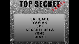 OG BLACK - TOP SECRET [Official Remix] feat. Yaviah, Opi, Cosculluela, Yomo \u0026 Guayo