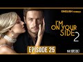 I'm On Your Side | Full Episode 25 | English Dub | TV Series