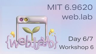 MIT web.lab (6.962) - Day 6/7: Workshop 6