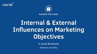 Internal and External Influences on Marketing Objectives