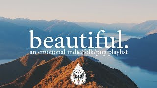 beautiful. 🗻 - An Emotional Indie/Folk/Pop Playlist | Vol. 1