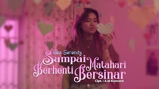 Sampai Matahari Berhenti Bersinar (Official MV) - Bea Serendy