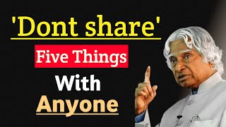 DON'T SHARE WITH ANYONE THIS 5 THINGS| apj abdul kalam | #quotes