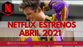 Netflix Estrenos Abril 2021