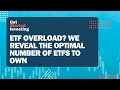 ETF Overload? We Reveal the Optimal Number of ETFs to Own