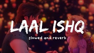 LAAL ISHQ ( Slowed And Reverb ) | Arijit Singh | Nexus Music