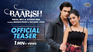Baarish ( Official Teaser ) - Payal Dev, Stebin Ben | Mohsin Khan, Shivangi Joshi | VYRL Originals