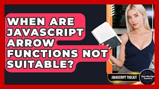 When Are JavaScript Arrow Functions NOT Suitable? - JavaScript Toolkit