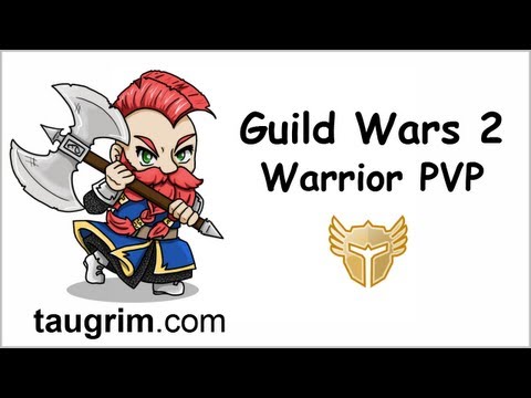 Guild Wars 2 PVP: Warrior Guild Wars 2 PVP: Warrior
