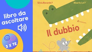 Il dubbio - libro divertente, ironico e spiritoso letto ad alta voce per bambini - Silvia Borando