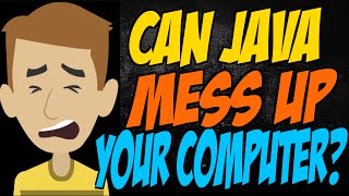 Can Java Mess Up Your Computer?