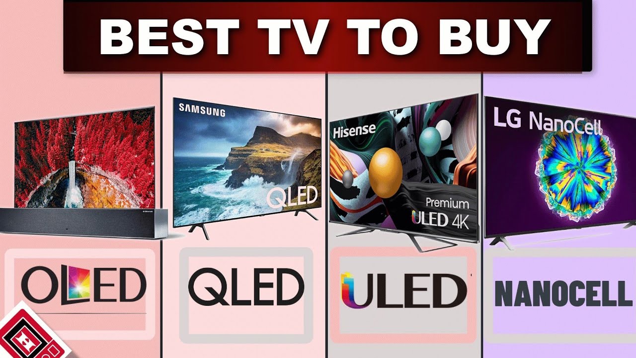 QLED Vs ULED Vs OLED Vs Nanocell Vs LED | The Best TV To Buy - YouTube