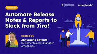 Webinar-Automate Release Notes & Reports to Slack from Jira