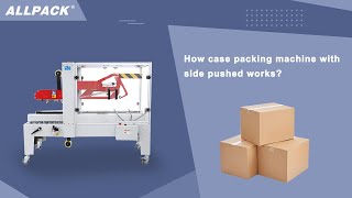 How case packing machine with side pushed works?