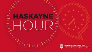 Haskayne Hour Special Edition | Making Canada the country of choice for business - Mr. Haskayne