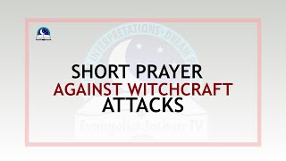 Short Prayer Against Witchcraft Attacks I Evangelist Joshua Ministries