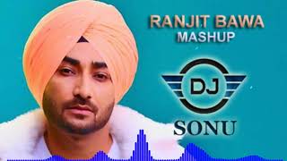 Ranjit Bawa Mashup | Dj Sonu | Dhol mix | Bass Boosted I Best Punjabi Mashup 2020
