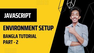 Javascript Environment Setup | JavaScript Bangla Tutorial | Part - 2