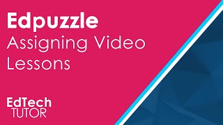 EdPuzzle How to Assign a video Lesson Ed Tech Tutor