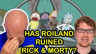 Has JUSTIN ROILAND Ruined RICK & MORTY For You?