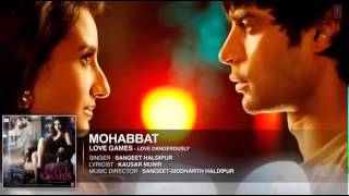 MOHABBAT Full Song Audio LOVE GAMES Patralekha, Gaurav Arora, Tara Alisha Berry