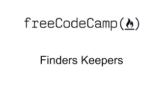 Finders Keepers - Basic Algorithm Scripting - Free Code Camp