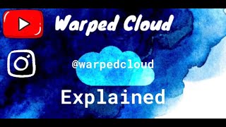 Warped Cloud explained!