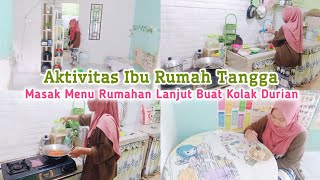 AKTIVITAS IBU RUMAH TANGGA MASAK MENU RUMAHAN LANJUT BUAT KOLAK DURIAN || Vlog IRT