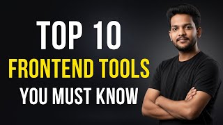 Top 10 Frontend Developer Tools You MUST Learn (Modern Web Stack)