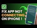 How To Fix WhatsApp Not Connecting on iPhone !
