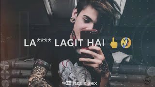 La*** Lagit Hai 🍌 😂 Bad boy funny Attitude WhatsApp status / poetry status.😂 itzz x sex