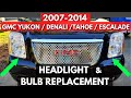 Replace Headlight Bulb or Whole Assembly. 2007-2014 GMC CHEVY YUKON. DENALI. TAHOE. ESCALADE.