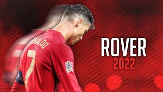 Cristiano Ronaldo • Rover - S1mba • Skills & Goal • 2022 | HD