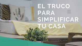 El truco para simplificar tu casa