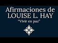 Afirmaciones de LOUISE L. HAY - “Vivir en paz”