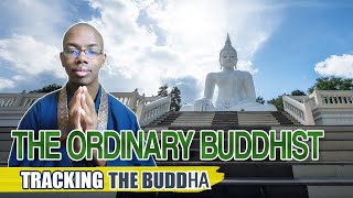 The Ordinary Buddhist: Tracking the Buddha