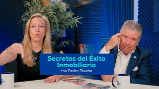 Secretos del Éxito Inmobiliario con Pedro Trueba