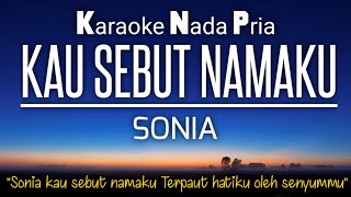 Sonia - Kau Sebut Namaku Karaoke Nada Pria +3