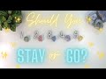 🌺Should You STAY or GO? (ANY situation!)✨ Tarot Reading 🌺