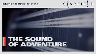 Into the Starfield - Ep 3: The Sound of Adventure