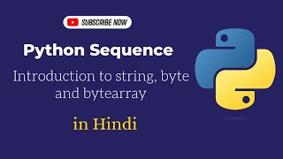 Python Sequence : Introduction to string, byte and bytearray. | Learn python in Hindi