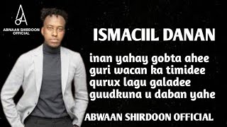 ISMAACIIL DANAN (INAN YAHAY GOBTA AHEE) OFFICIAL MUSIC VIDEO