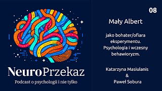 Mały Albert jako bohater/ofiara  eksperymentu. Psychologia i wczesny behawioryzm.